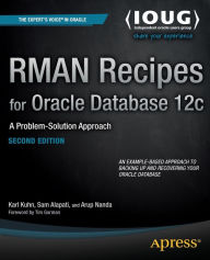 Title: RMAN Recipes for Oracle Database 12c: A Problem-Solution Approach, Author: Darl Kuhn