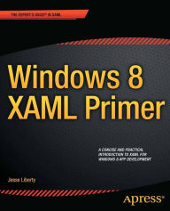 Title: Windows 8 XAML Primer: Your essential guide to Windows 8 development, Author: Jesse Liberty