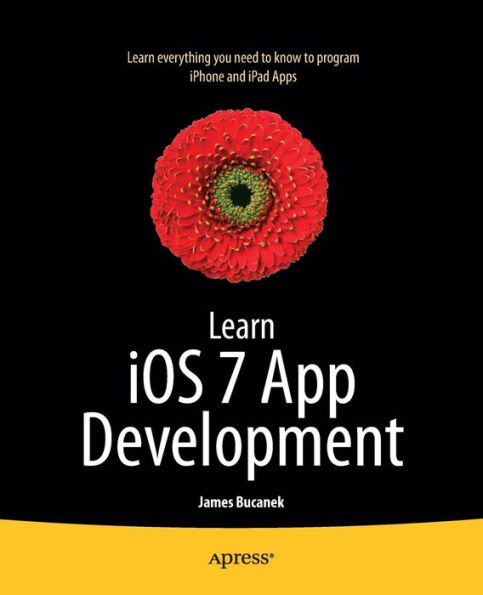 Learn iOS 7 App Development / Edition 1