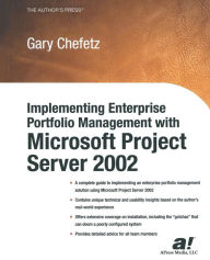 Title: Implementing Enterprise Portfolio Management with Microsoft Project Server 2002, Author: Gary L. Chefetz