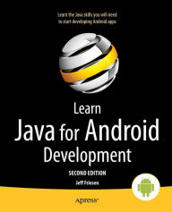 Title: Learn Java for Android Development, Author: Jeff Friesen