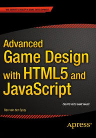 Title: Advanced Game Design with HTML5 and JavaScript, Author: Rex van der Spuy