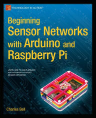 Title: Beginning Sensor Networks with Arduino and Raspberry Pi, Author: Charles Bell