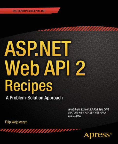 ASP.NET Web API 2 Recipes: A Problem-Solution Approach