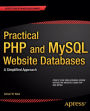 Practical PHP and MySQL Website Databases: A Simplified Approach