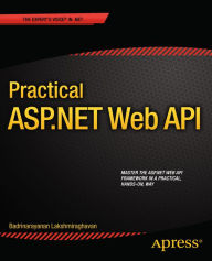Title: Practical ASP.NET Web API, Author: Badrinarayanan Lakshmiraghavan
