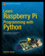 Title: Learn Raspberry Pi Programming with Python, Author: Wolfram Donat