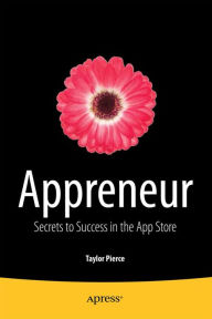Title: Appreneur: Secrets to Success in the App Store, Author: Taylor Pierce