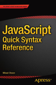 Title: JavaScript Quick Syntax Reference, Author: Mikael Olsson