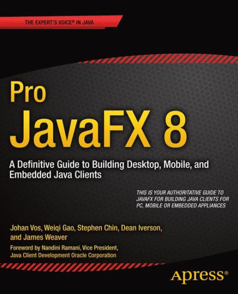 Pro JavaFX 8: A Definitive Guide to Building Desktop, Mobile, and Embedded Java Clients / Edition 1