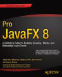 Pro JavaFX 8: A Definitive Guide to Building Desktop, Mobile, and Embedded Java Clients / Edition 1
