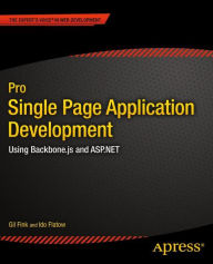 Title: Pro Single Page Application Development: Using Backbone.js and ASP.NET / Edition 1, Author: Gil Fink