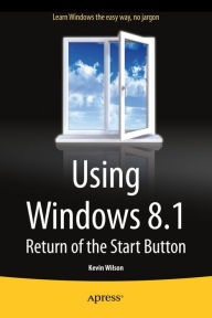 Title: Using Windows 8.1: Return of the Start Button, Author: Kevin Wilson