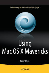 Title: Using Mac OS X Mavericks, Author: Kevin Wilson