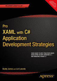 Title: Pro XAML with C#: Application Development Strategies (covers WPF, Windows 8.1, and Windows Phone 8.1), Author: Buddy James