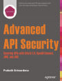 Advanced API Security: Securing APIs with OAuth 2.0, OpenID Connect, JWS, and JWE
