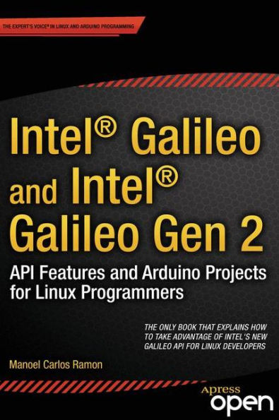 Intel Galileo and Intel Galileo Gen 2: API Features and Arduino Projects for Linux Programmers