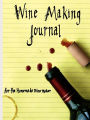 Wine Making Journal for the Homemade Win