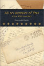 All on Account of You: A True WWII Love Story