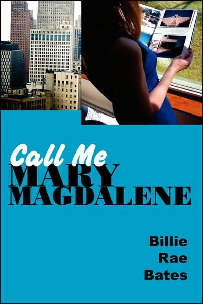 Call Me Mary Magdalene By Billie Rae Bates Paperback Barnes And Noble® 