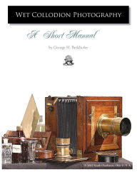 Wet Collodion Photography - A Short Manual