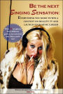 Be the next singing sensation: Everything you need to win a contest on reality TV and launch your music Career