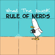 What the Duck, Rule of Nerds
