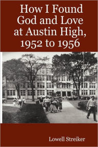 How I Found God and Love at Austin High, 1952 To 1956