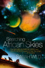 Searching African Skies: The Square Kilometre Array and South Africa's Quest to Hear the Songs of the Stars