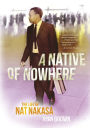 A Native of Nowhere: The Life of Nat Nakasa
