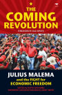 The Coming Revolution: Julius Malema and the Fight for Economic Freedom