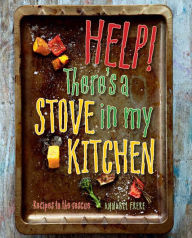Title: Help! There's a Stove in My Kitchen: Recipes to the rescue, Author: Annabel Frere