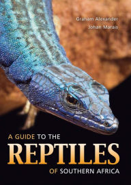 Title: A Guide to the Reptiles of Southern Africa, Author: Graham Alexander