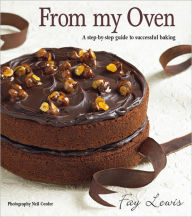 Title: From My Oven: A step-by-step guide to successful baking, Author: Fay Lewis