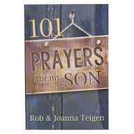 Title: 101 Prayers for My Son - Gift Book, Author: Rob & Joanna Teigen