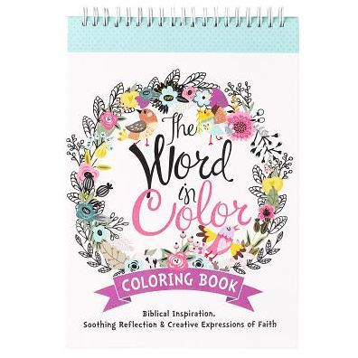 The Word in Color Coloring Book: Biblical Inspiration, Soothing Reflection & Creative Expressions of Faith