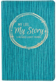 Title: My Life My Story, A Mother's Legacy Journal Turquoise