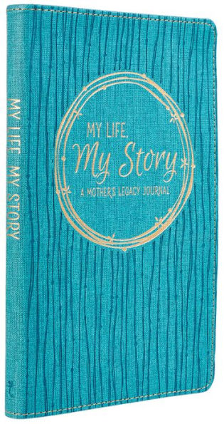 My Life My Story, A Mother's Legacy Journal Turquoise