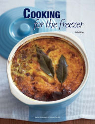 Title: Cooking for the Freezer, Author: Julia Orbe