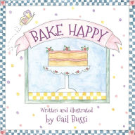 Title: Bake Happy, Author: Gail Bussi