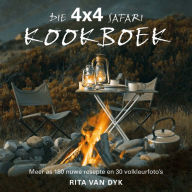 Title: Die 4X4 Safari Kookboek: Meer as 180 nuwe resepte en 30 volkleur-fotograwe, Author: Rita van Dyk