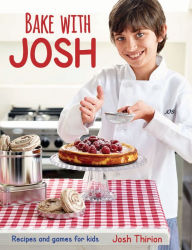 Title: Bake with Josh, Author: Josh Thirion
