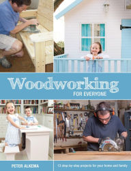 Title: Woodworking for Everyone, Author: Peter Alkema