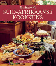 Title: Tradisionele Suid-Afrikaanse Kookkuns, Author: Magdaleen van Wyk