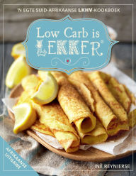 Title: Low Carb is LEKKER, Author: Inè Reynierse