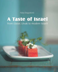 Title: A Taste of Israel - From classic Litvak to modern Israeli, Author: Nida Degutiene