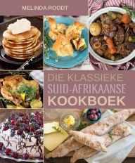 Title: Die Klassieke Suid-Afrikaanse Kookboek, Author: Melinda Roodt