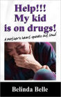 Help!!! My Kid Is On Drugs!