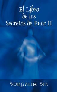 Title: El Libro de los Secretos de Enoc II, Author: Sorgalim Sin