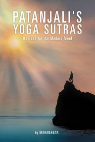 Title: Patanjali's Yoga Sutras: Revised for the Modern Mind, Author: Mahananda